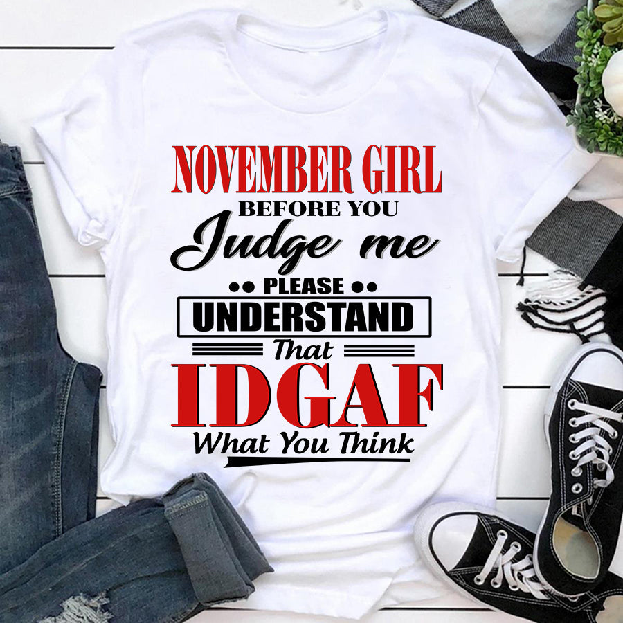 November girl IDGAF November birthday shirts, a queen was born in November, November T shirts for Woman