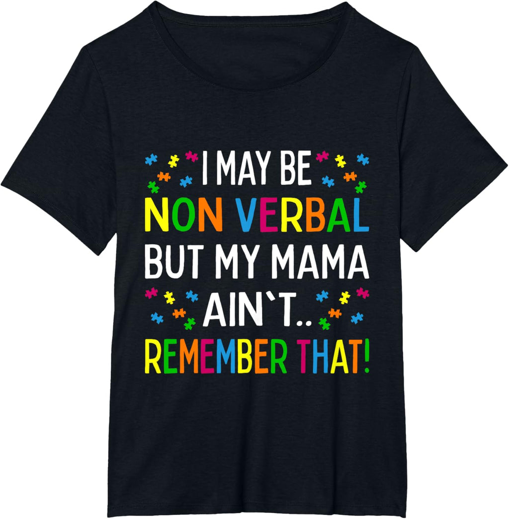 I May Be Non Verbal But My Mama Ain't Remember That Autism