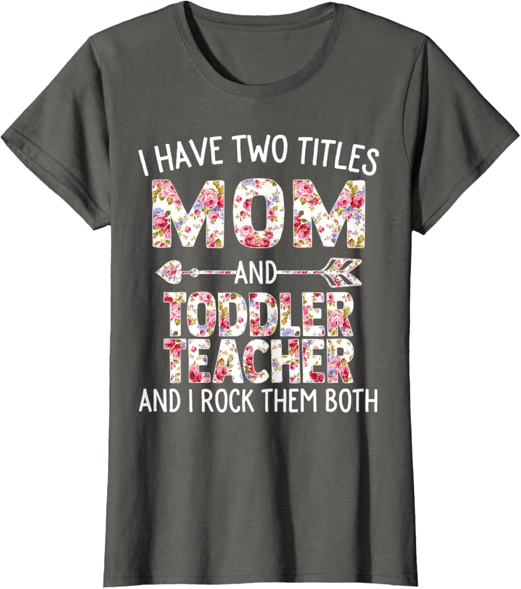 I Have Two Titles Mom & Toddler Teacher Mothers Day Flower