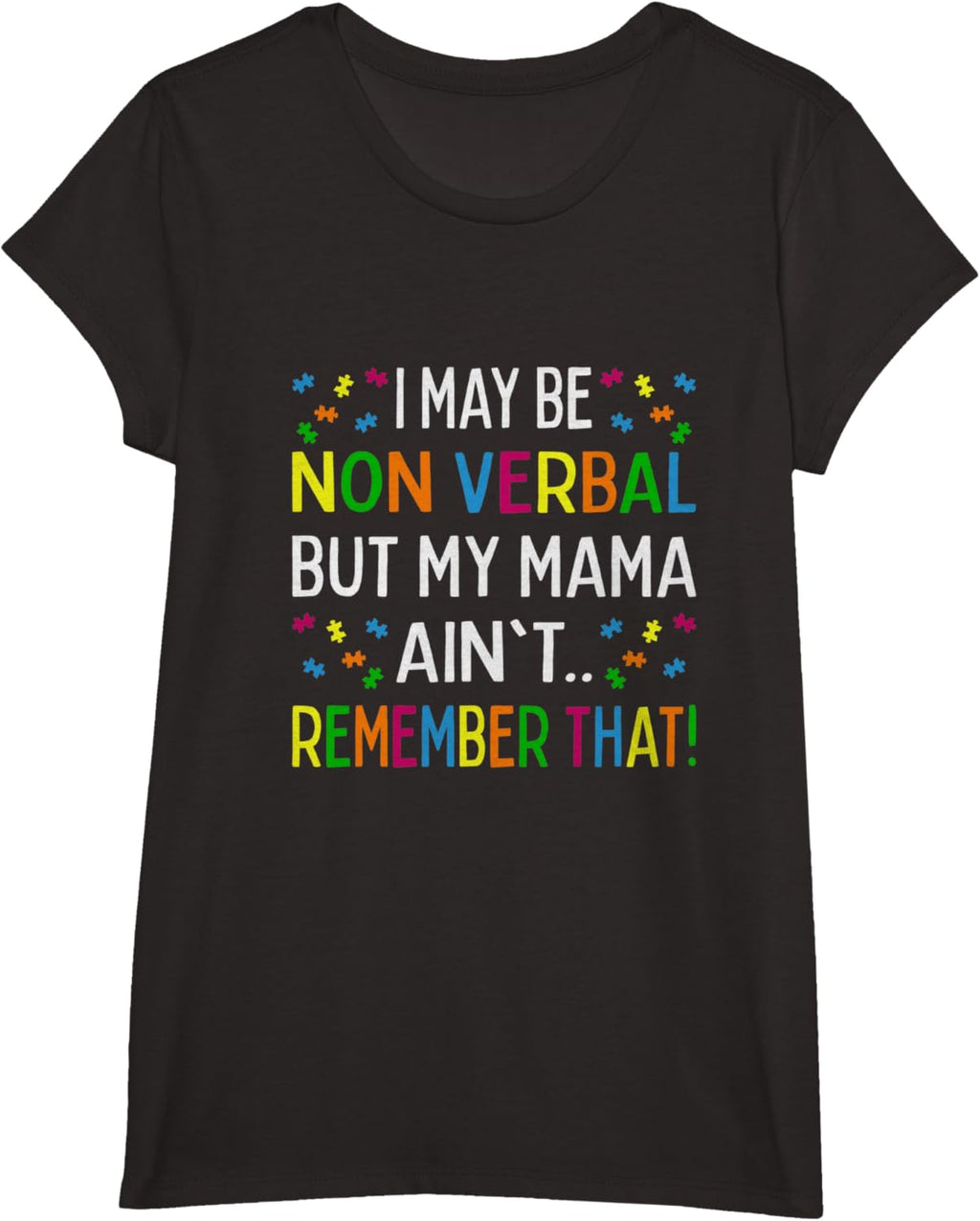I May Be Non Verbal But My Mama Ain't Remember That Autism