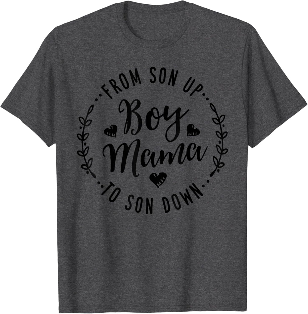 Boy Mama From Son Up To Sun Down Mother's Day Funny Mom Mother Shirt