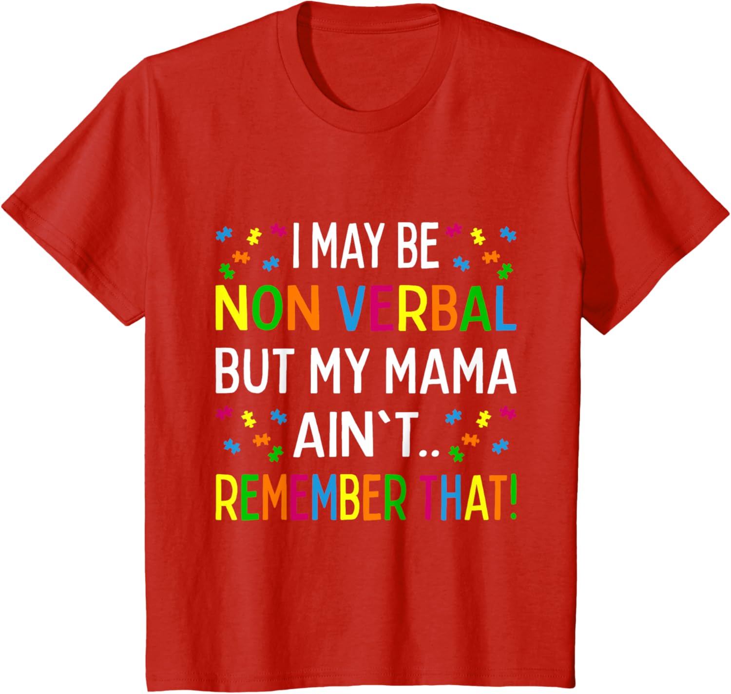I May Be Non Verbal But My Mama Ain't Remember That Autism