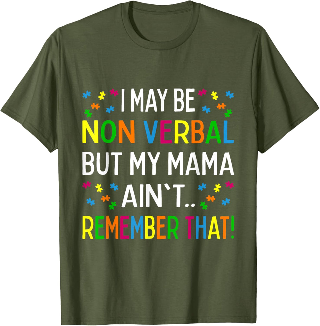 I May Be Non Verbal But My Mama Ain't Remember That Autism