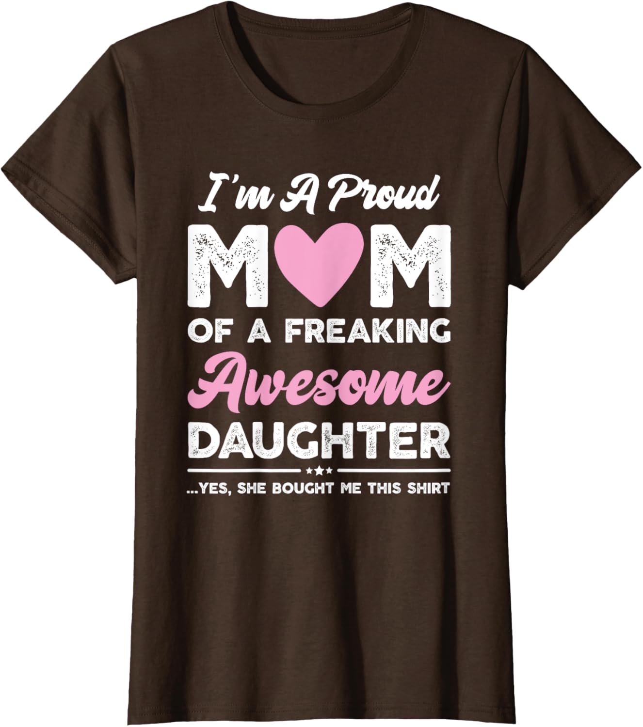 I'm A Proud Mom Gift From Daughter Funny Mothers Day Mother Shirt