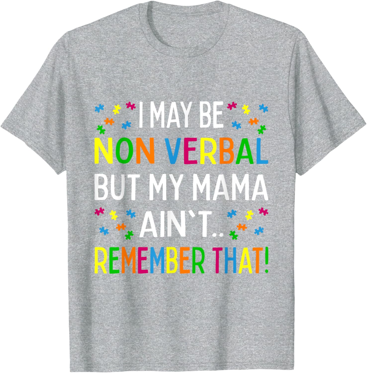 I May Be Non Verbal But My Mama Ain't Remember That Autism