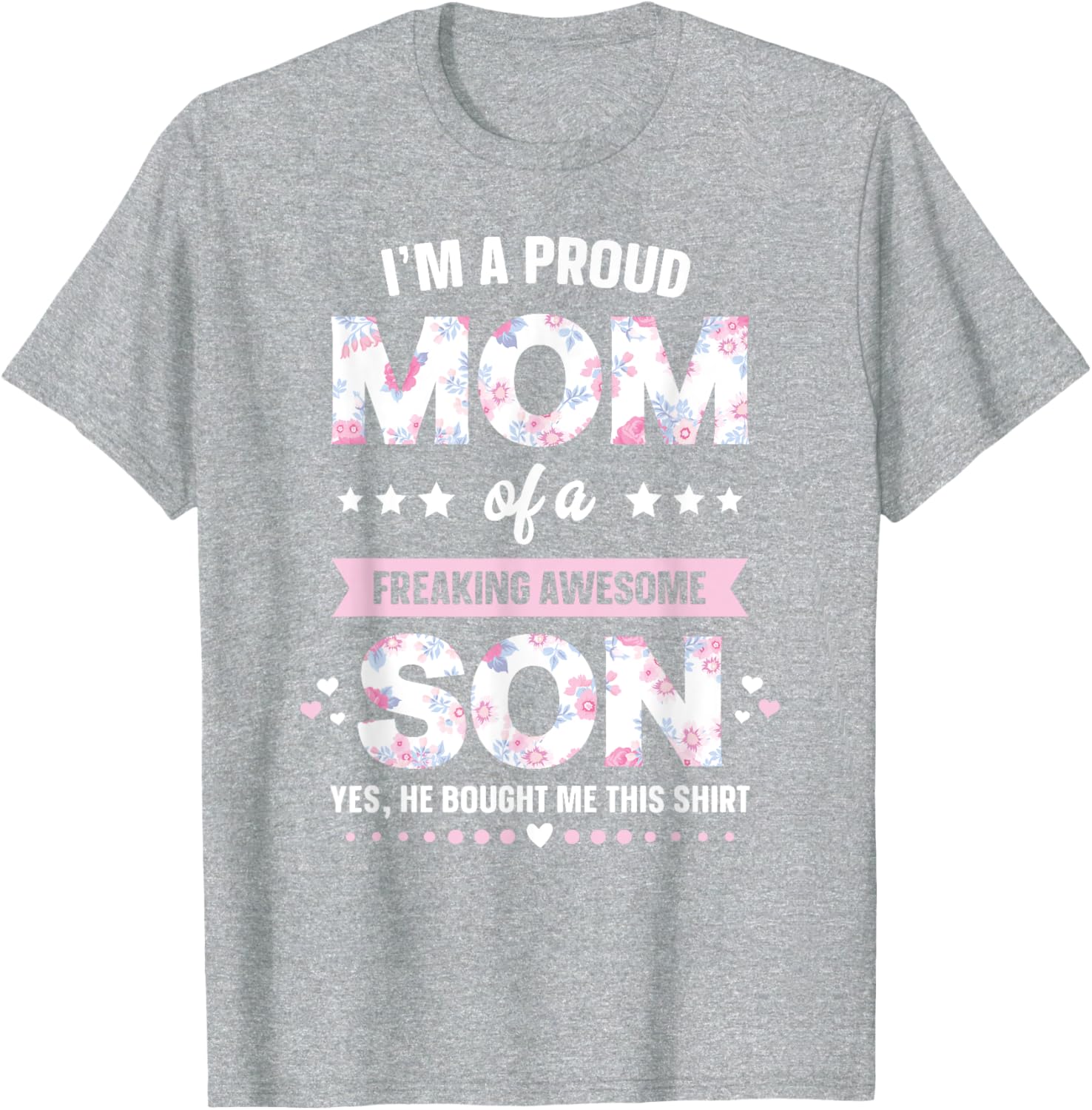 I'm A Proud Mom Shirt Gift From Son To Mom Funny Mothers Day Mother Shirt
