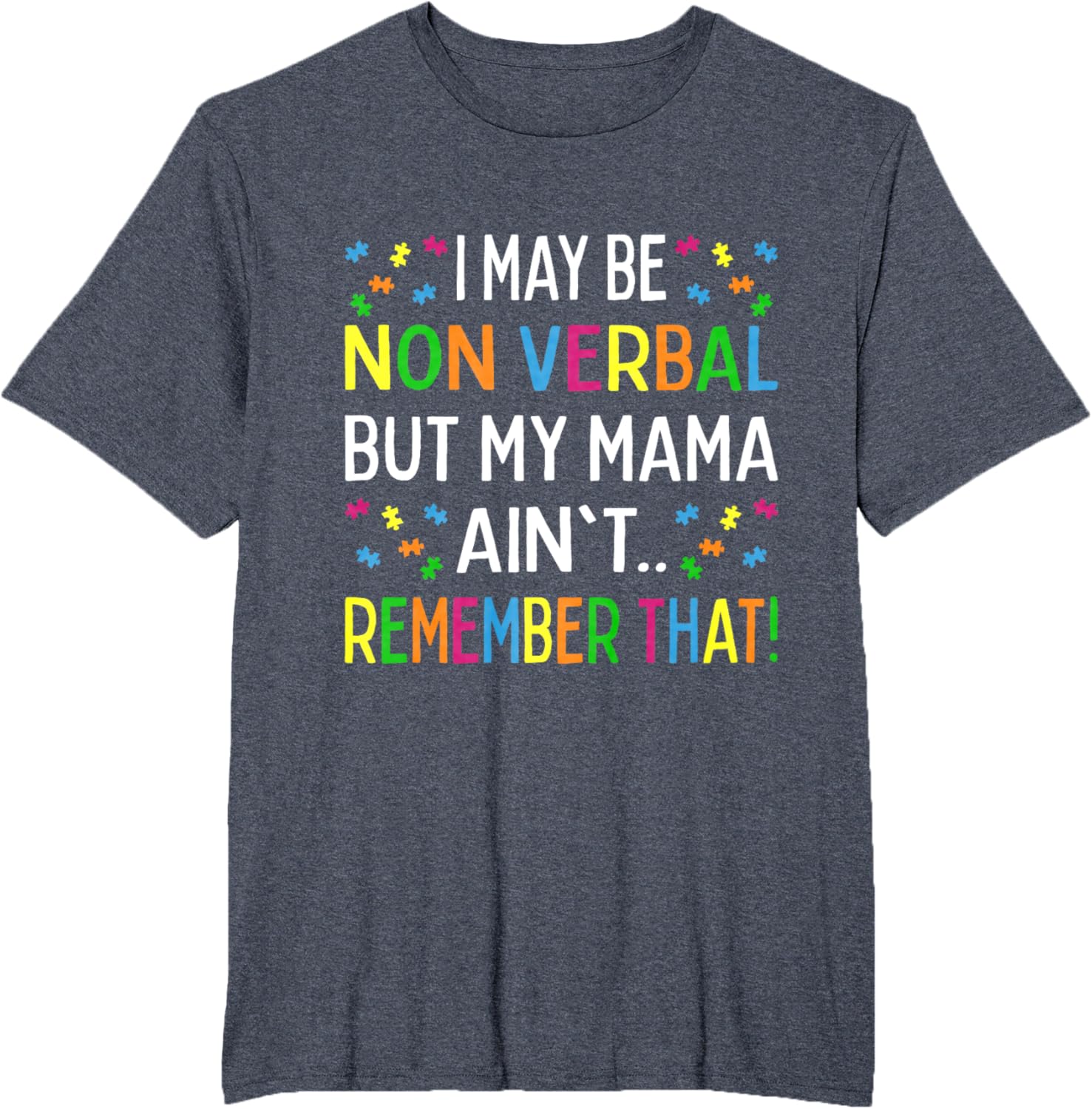 I May Be Non Verbal But My Mama Ain't Remember That Autism